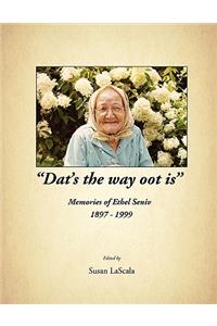 DAT's the Way Oot Is Memories of Ethel Seniv 1897-1999