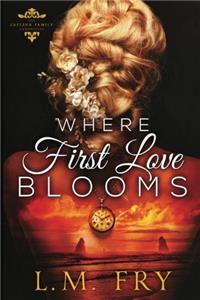 Where First Love Blooms: A LaFleur Family Paranormal Mystery Romance: Volume 1 (The LaFleur Family Chronicles)
