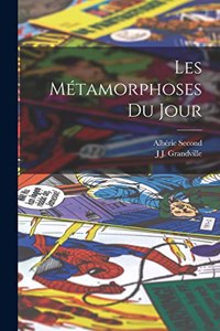 Les Métamorphoses Du Jour