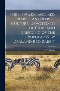 New Zealand red Rabbit and Rabbit Culture, Devoted to the Care and Breeding of the Popular New Zealand red Rabbit
