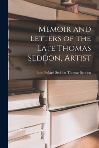 Memoir and Letters of the Late Thomas Seddon, Artist