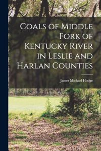 Coals of Middle Fork of Kentucky River in Leslie and Harlan Counties