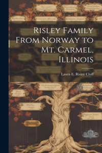 Risley Family From Norway to Mt. Carmel, Illinois