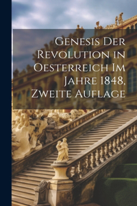 Genesis der Revolution in Oesterreich im Jahre 1848, zweite Auflage
