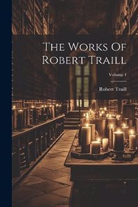 Works Of Robert Traill; Volume 1