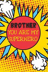 Brother You Are My Superhero