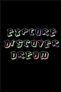 Explore Discover Dream
