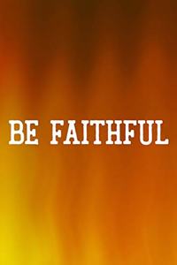 Be Faithful