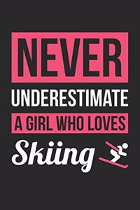 Skiing Notebook - Never Underestimate A Girl Who Loves Skiing - Skiing Training Journal - Gift for Skier - Skiing Diary