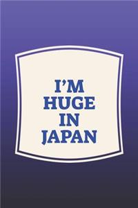 I'm Huge In Japan