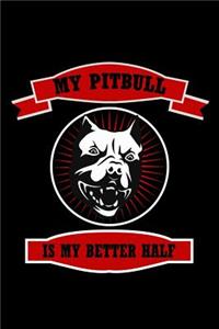 My pitbull is my Better Half