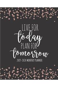 2019-2020 Monthly Planner Live For Today Plan For Tomorrow