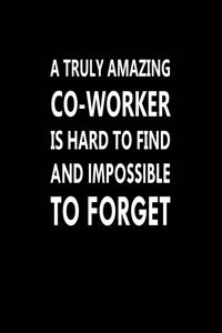 A Truly Amazing Co-Worker Is Hard To Find And Impossible To Forget