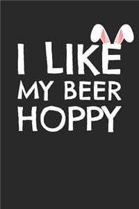 Easter Notebook - Funny Easter Dad I Like My Beer Hoppy Beer Lover Gift - Easter Journal - Easter Diary