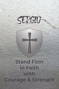 Sergio Stand Firm in Faith with Courage & Strength