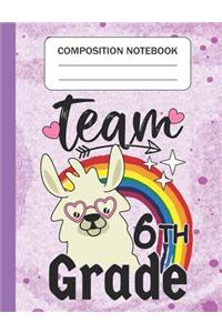 Team 6th Grade - Composition Notebook: Wide Ruled Lined Journal for Llama Lovers Sixth Grade Students Kids and Llama teachers Appreciation Gift