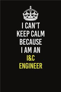 I Can�t Keep Calm Because I Am An I&C Engineer
