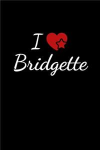 I love Bridgette: Notebook / Journal / Diary - 6 x 9 inches (15,24 x 22,86 cm), 150 pages. For everyone who's in love with Bridgette.