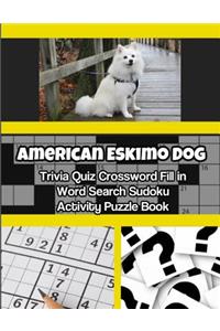 American Eskimo Dog Trivia Quiz Crossword Fill in Word Search Sudoku Activity Puzzle Book