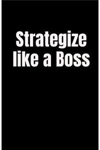 Strategize Like a Boss