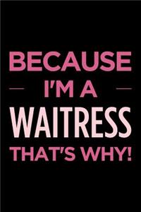 Because I'm a Waitress That's Why