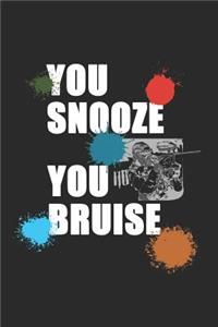You Snooze You Bruise