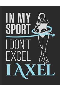 In My Sport I Don't Excel I Axel