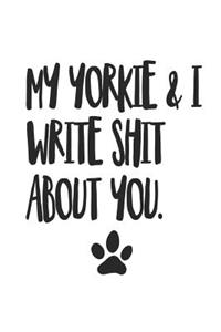 My Yorkie and I Write Shit About You