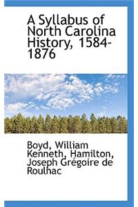 A Syllabus of North Carolina History, 1584-1876