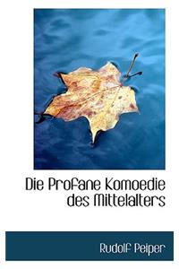 Die Profane Komoedie Des Mittelalters