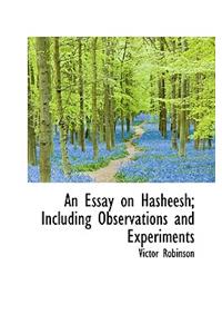 An Essay on Hasheesh; Including Observations and Experiments
