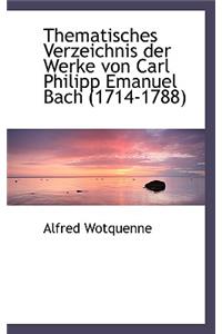 Thematisches Verzeichnis Der Werke Von Carl Philipp Emanuel Bach (1714-1788)