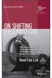On Shifting Foundations: State Rescaling, Policy Experimentation and Economic Restructuring in Post-1949 China