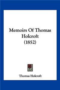 Memoirs Of Thomas Holcroft (1852)