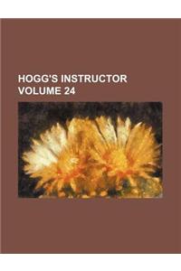 Hogg's Instructor Volume 24