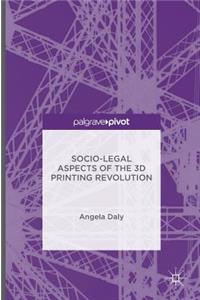 Socio-Legal Aspects of the 3D Printing Revolution