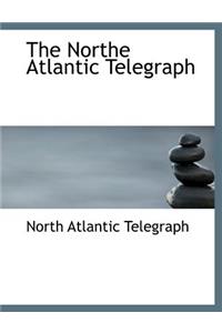 The Northe Atlantic Telegraph