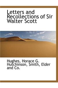 Letters and Recollections of Sir Walter Scott