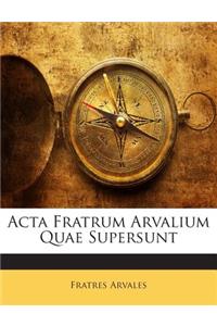Acta Fratrum Arvalium Quae Supersunt