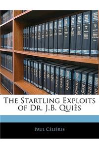 The Startling Exploits of Dr. J.B. Quiès