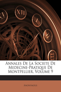 Annales De La Societe De Medecine-Pratique De Montpellier, Volume 9