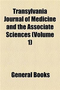 The Transylvania Journal of Medicine and the Associate Sciences Volume 1