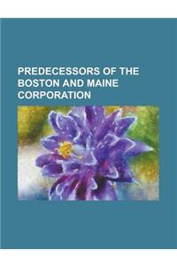 Predecessors of the Boston and Maine Corporation