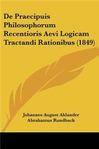 De Praecipuis Philosophorum Recentioris Aevi Logicam Tractandi Rationibus (1849)