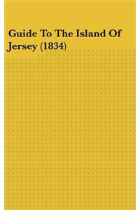 Guide To The Island Of Jersey (1834)