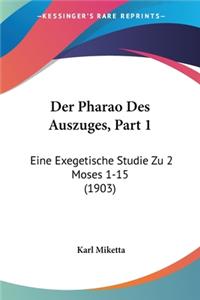 Der Pharao Des Auszuges, Part 1