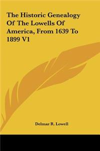 The Historic Genealogy of the Lowells of America, from 1639 to 1899 V1