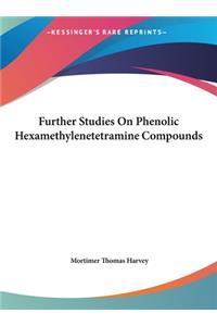 Further Studies on Phenolic Hexamethylenetetramine Compounds