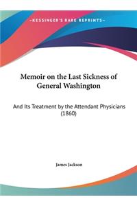 Memoir on the Last Sickness of General Washington