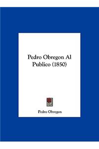 Pedro Obregon Al Publico (1850)